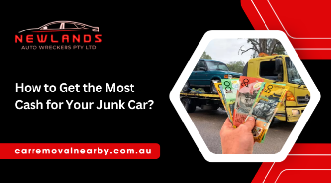 How to Maximise the Cash Value of Your Junk Car?